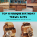 TOP 10 UNIQUE BIRTHDAY TRAVEL GIFTS