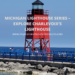 MICHIGAN LIGHTHOUSE SERIES - EXPLORE CHARLEVOIX'S LIGHTHOUSE