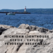 MICHIGAN LIGHTHOUSE SERIES - EXPLORE PETOSKEY BREAKWALL