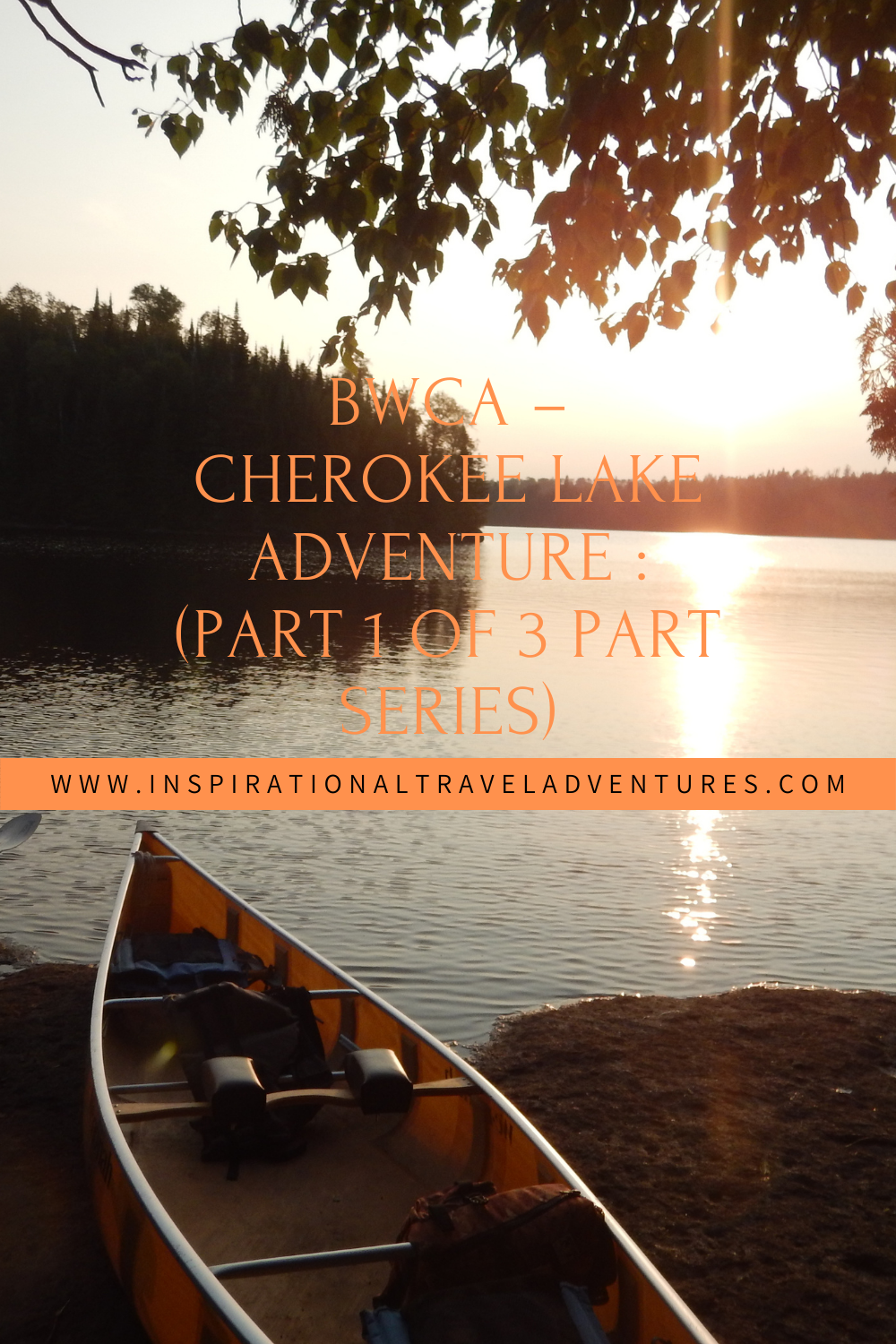 BWCA – CHEROKEE LAKE ADVENTURE : (PART 1 OF 3 PART SERIES)