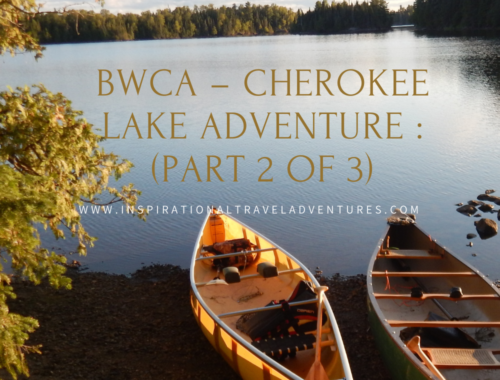 BWCA – CHEROKEE LAKE ADVENTURE : (PART 2 OF 3)