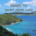 TRAVEL TO SAINT JOHN, USVI